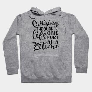 Cruising Through Life One Port At A Time Cruise Vacation Funny Hoodie